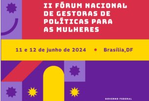 II Fórum Nacional de Gestoras de Políticas para as Mulheres começa nesta terça-feira (11)